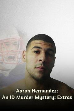 Aaron Hernandez: An ID Murder Mystery: Extras