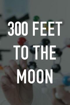 poster for 300 Feet to the Moon