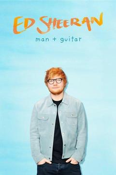 poster for Ed Sheeran: Man + Guitar