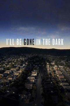 poster for I'll Be Gone in the Dark