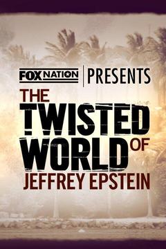 poster for Fox Nation Presents The Twisted World of Jeffrey Epstein