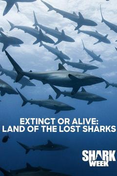 poster for Extinct or Alive: Land of the Lost Sharks