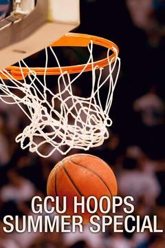 poster for GCU Hoops Summer Special