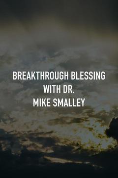 poster for Breakthrough Blessing With Dr. Mike Smalley