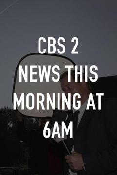 poster for CBS 2 News This Morning at 6am