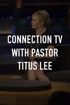 Connection TV With Pastor Titus Lee