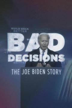 poster for Bad Decisions: The Joe Biden Story
