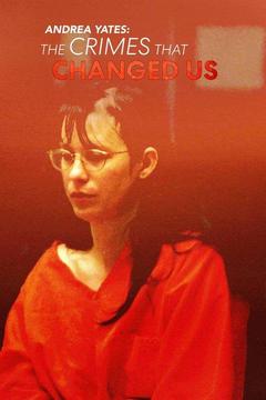 poster for Andrea Yates: The Crimes That Changed Us
