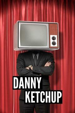 poster for Danny Ketchup