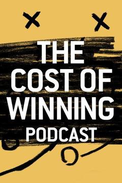 poster for The Cost of Winning Podcast