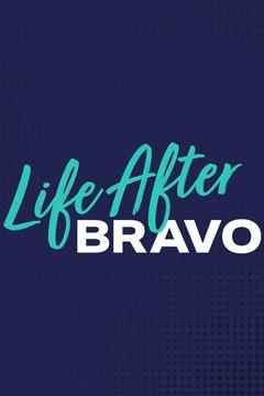 Life After Bravo