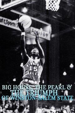 poster for Big House, The Pearl & The Triumph of Winston-Salem State