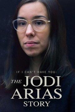 poster for If I Can't Have You: The Jodi Arias Story