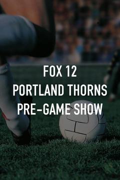 poster for Fox 12 Portland Thorns Pre-Game Show