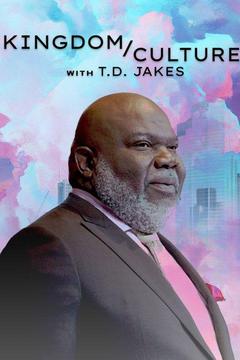 Kingdom Culture With T.D. Jakes