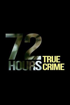 72 Hours: True Crime