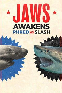 poster for Jaws Awakens: Phred vs. Slash