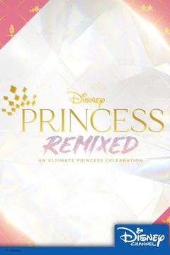 poster for Disney Princess Remixed - An Ultimate Princess Celebration