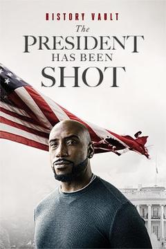 poster for History Vault: The President Has Been Shot