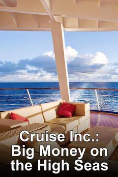 poster for Cruise Inc.: Big Money on the High Seas