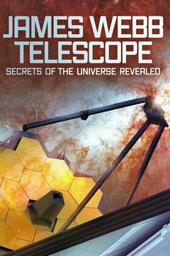 poster for James Webb Telescope: Secrets of the Universe Revealed