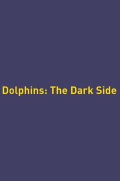 poster for Dolphins: The Dark Side