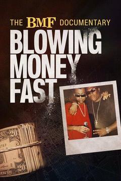 poster for The BMF Documentary: Blowing Money Fast