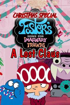 poster for Foster's Home for Imaginary Friends Christmas Special: A Lost Claus