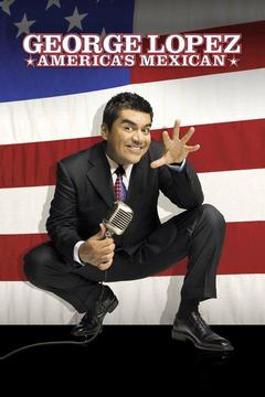 poster for George Lopez: America's Mexican
