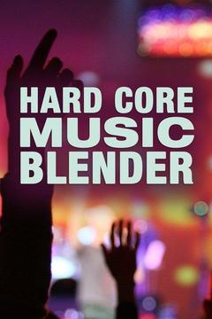 poster for Hard Core Music Blender