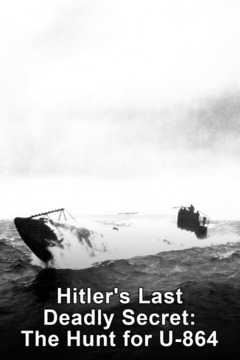 poster for Hitler's Last Deadly Secret: The Hunt for U-864