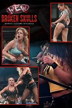 poster for Women's Extreme Wrestling: Broken Skulls