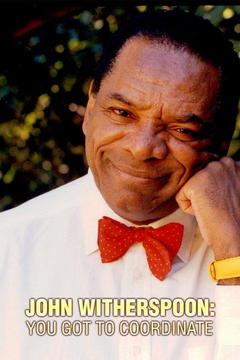 poster for John Witherspoon: You Got to Coordinate