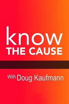 poster for Know the Cause with Doug Kaufmann