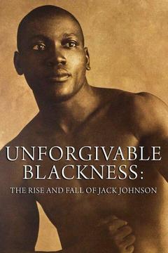 poster for Unforgivable Blackness: The Rise and Fall of Jack Johnson