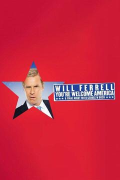 poster for Will Ferrell: You're Welcome America. A Final Night With George W. Bush