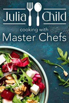 Julia Child: Cooking With Master Chefs
