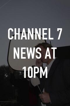 poster for Channel 7 News at 10pm