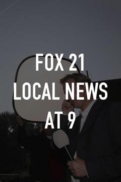 Fox 21 Local News at 9