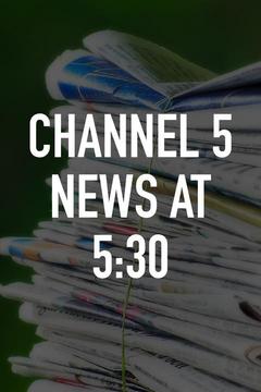 Channel 5 News at 5:30