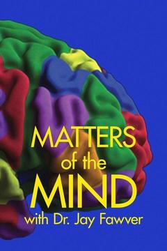 poster for Matters of the Mind With Dr. Jay Fawver