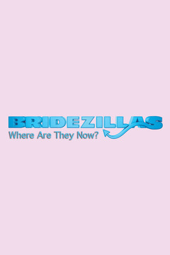 poster for Bridezillas Where Are They Now?