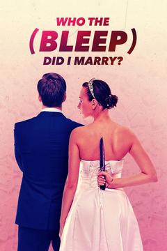 poster for Who the (Bleep) Did I Marry?
