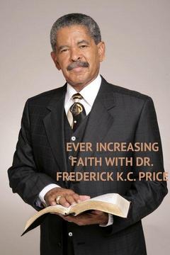 poster for Ever Increasing Faith With Dr. Frederick K.C. Price
