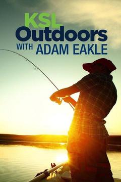 KSL Outdoors with Adam Eakle