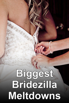poster for Biggest Bridezilla Meltdowns