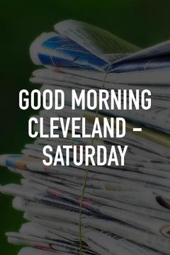 Good Morning Cleveland - Saturday