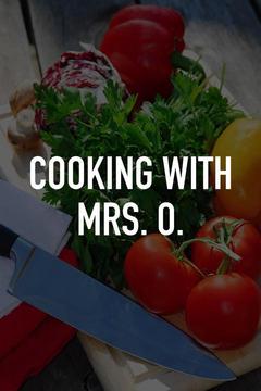 Cooking with Mrs. O.