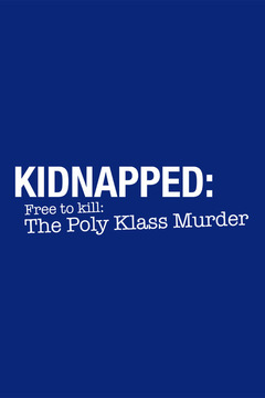 poster for Kidnapped: Free To Kill: The Polly Klaas Murder
