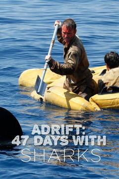 poster for Adrift: 47 Days With Sharks
